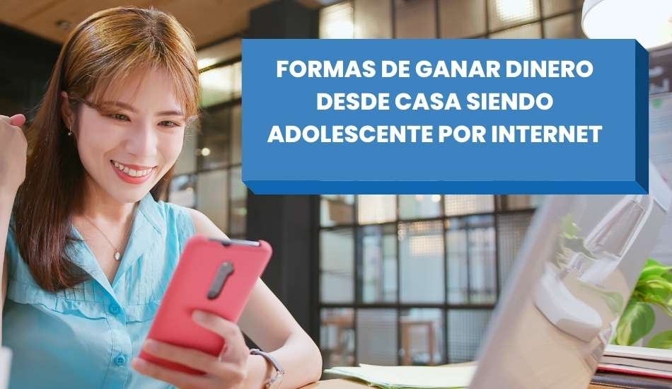 Formas de ganar dinero desde casa siendo adolescente por Internet